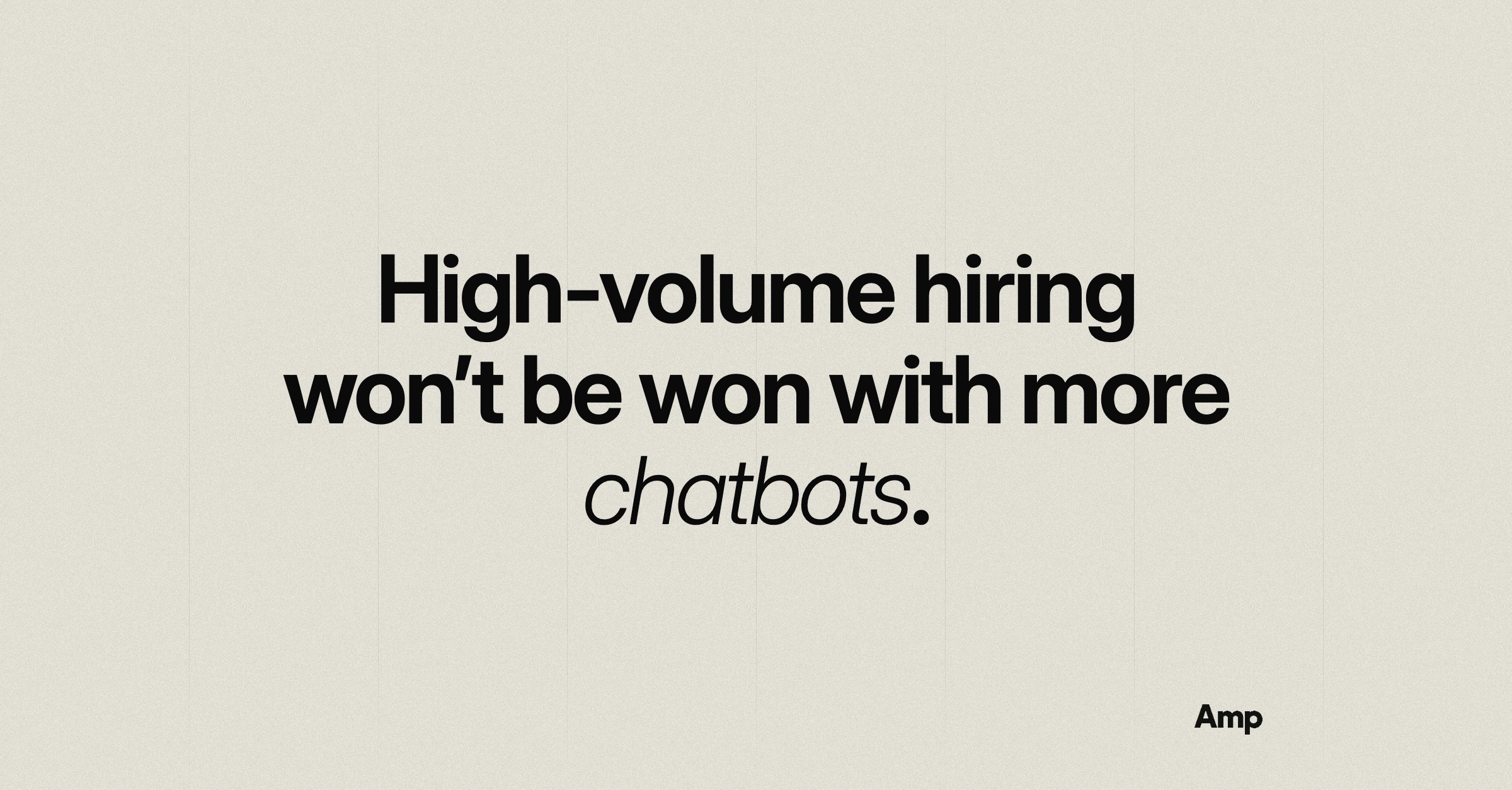 Cover graphic reading: High-volume hiring won’t be won with more chatbots.